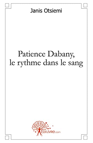 Beispielbild fr Patience Dabany, le rythme dans le sang zum Verkauf von Revaluation Books