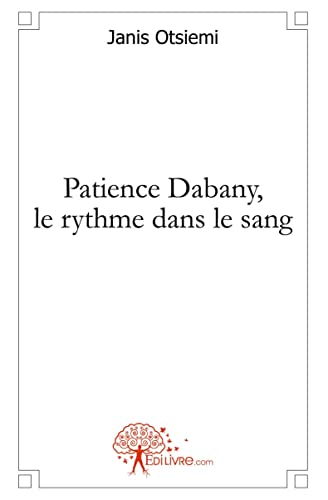 Stock image for Patience Dabany, le rythme dans le sang (French Edition) for sale by GF Books, Inc.