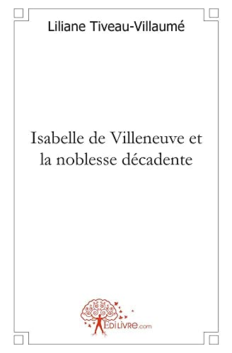 Beispielbild fr Isabelle de Villeneuve et la noblesse dcadente zum Verkauf von Ammareal