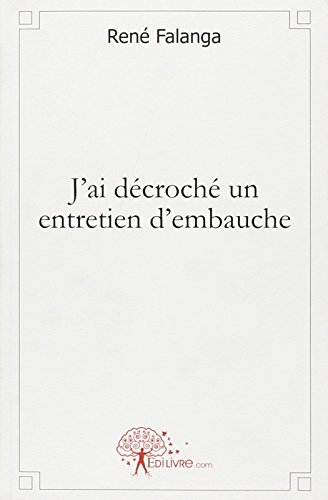 Stock image for J'ai dcroch un entretien d'embauche for sale by Ammareal