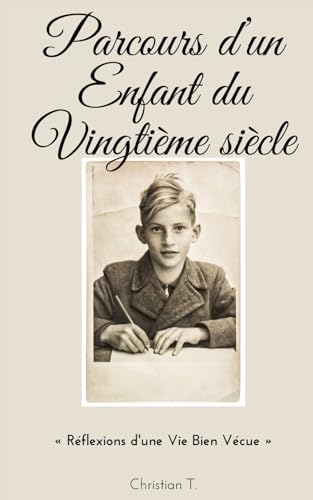 Imagen de archivo de Parcours d'un enfant du vingtime sicle: Rflexions d'une Vie Bien Vcue (French Edition) a la venta por GF Books, Inc.