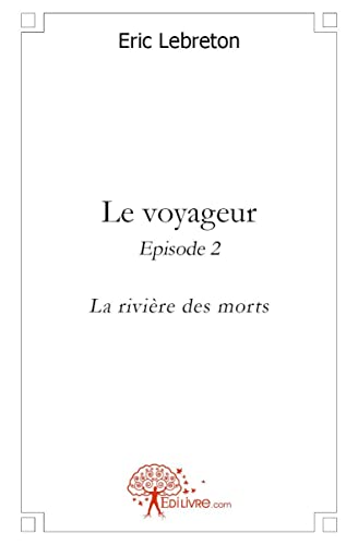 Imagen de archivo de le voyageur - episode 2 - la riviere des morts a la venta por Chapitre.com : livres et presse ancienne