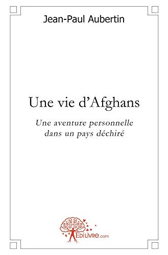 Stock image for une vie d'afghans - une aventure personnelle dans un pays dechire for sale by Chapitre.com : livres et presse ancienne