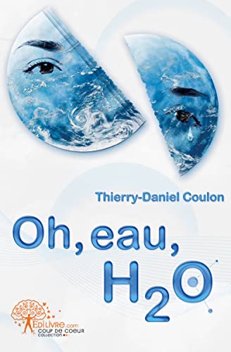 Imagen de archivo de Oh, eau, H2 O Coulon, Thierry-Daniel a la venta por BIBLIO-NET