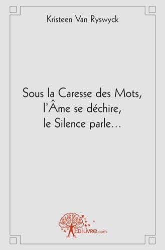 Beispielbild fr Sous la Caresse des Mots, l'me se dchire, le Silence parle. zum Verkauf von Ammareal
