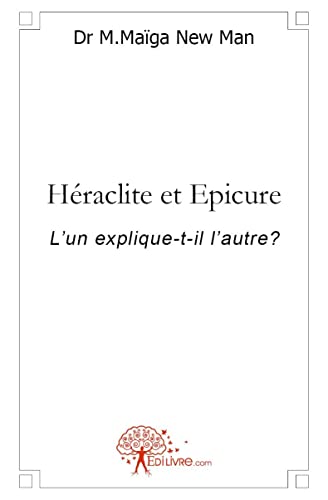 Imagen de archivo de heraclite et epicure - l'un explique-t-il l'autre? a la venta por Chapitre.com : livres et presse ancienne