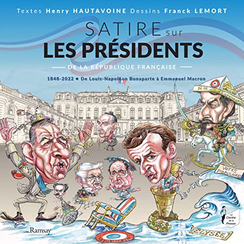 Beispielbild fr Satire sur les Pr sidents de la R publique française: 1848-2022 De Louis-Napol on Bonaparte  Emmanuel Macron zum Verkauf von WorldofBooks