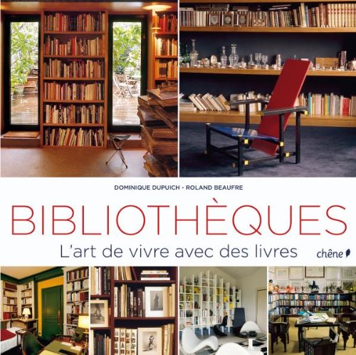 Stock image for BIBLIOTHQUES: L'ART DE VIVRE AVEC DES LIVRES. for sale by Any Amount of Books