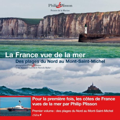 Stock image for La France Vue De La Mer. Vol. 1. Des Plages Du Nord Au Mont-saint-michel for sale by RECYCLIVRE