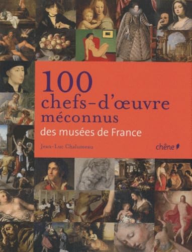 Beispielbild fr 100 chefs d'oeuvres mconnus des muses de France zum Verkauf von Librairie Th  la page