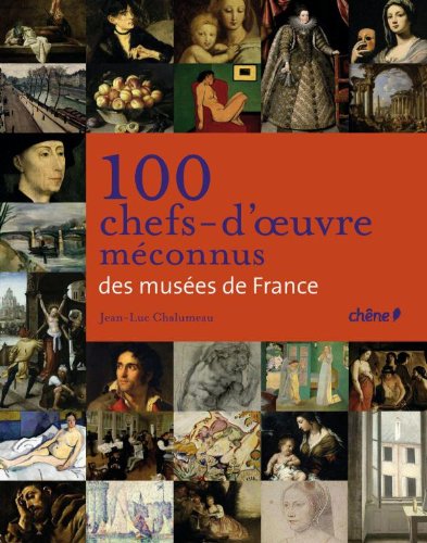 Stock image for 100 chefs d'oeuvres mconnus des muses de France for sale by Librairie Th  la page