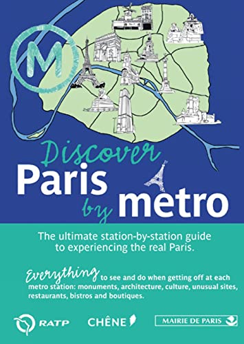 Stock image for Discover Paris by Metro : The Ultimate Station-by-Station Guide to Experiencing the Real Paris for sale by Better World Books: West