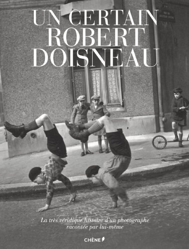 9782812305641: Un certain Robert Doisneau: La trs vridique histoire d'un photographe raconte par lui-mme