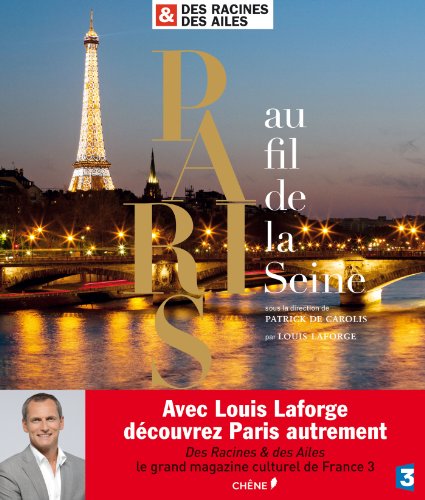 Imagen de archivo de Paris Au Fil De La Seine : Des Racines Et Des Ailes a la venta por RECYCLIVRE