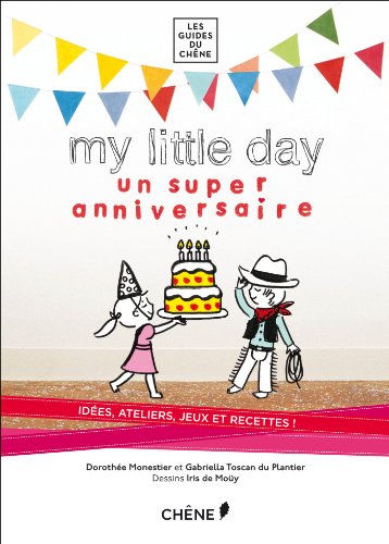 Beispielbild fr My little day: Un super anniversaire Monestier, Dorothe; Toscan du Plantier, Gabriella et Moy, Iris de zum Verkauf von BIBLIO-NET