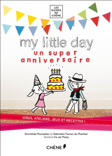 Stock image for My little day: Un super anniversaire Monestier, Dorothe; Toscan du Plantier, Gabriella et Moy, Iris de for sale by BIBLIO-NET