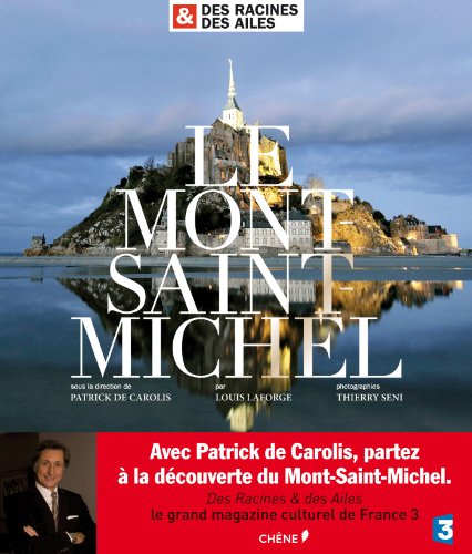 Imagen de archivo de Le Mont-saint-michel : Des Racines & Des Ailes a la venta por RECYCLIVRE