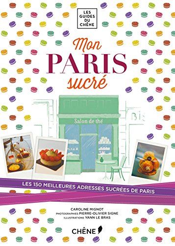 Beispielbild fr Mon paris sucr : Ptisseries, chocolateries, glaciers, salons de th zum Verkauf von medimops