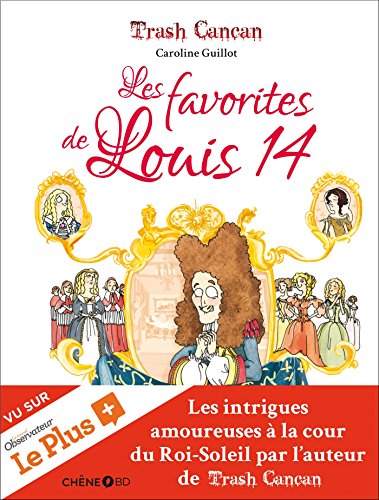 Beispielbild fr Trash Cancan : Les favorites de Louis XIV zum Verkauf von medimops