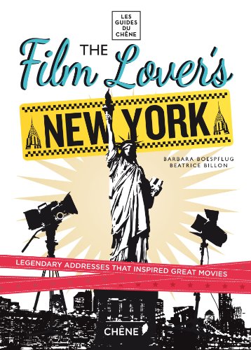 9782812309861: The film lover's New York: 60 Legendary Addresses that Inspired Great Movies (Les guides du Chne)