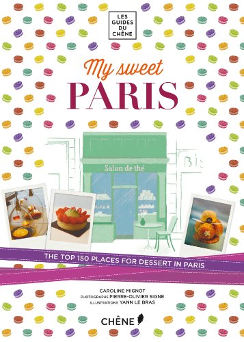 9782812310010: My Sweet Paris: The Top 150 Places for Dessert in Paris