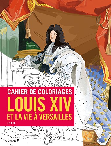 Beispielbild fr Cahier De Coloriages : Louis Xiv Et La Vie  Versailles zum Verkauf von RECYCLIVRE