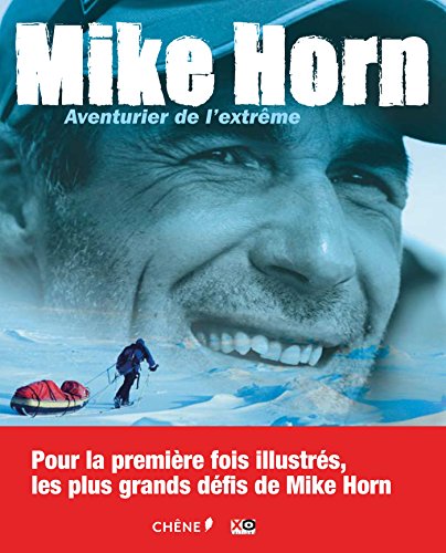 Beispielbild fr Mike Horn : aventurier de l'extrême zum Verkauf von WorldofBooks