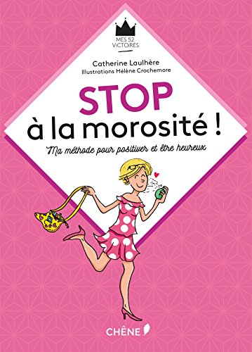 Beispielbild fr Stop  La Morosit ! : Ma Mthode Pour Positiver Et tre Heureux zum Verkauf von RECYCLIVRE