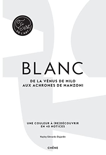 Beispielbild fr Blanc - a, c'est de l'art: De la Vnus de Milo aux achromes de Manzoni zum Verkauf von medimops
