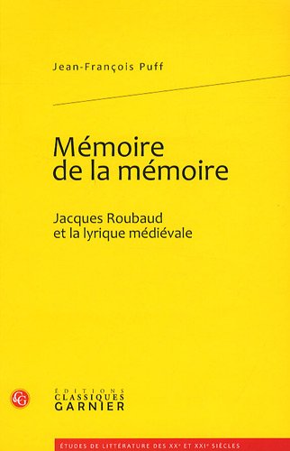 Stock image for Memoire de la Memoire: Jacques Roubaud Et La Lyrique Medievale: 6 (Etudes de Litterature Des Xxe Et Xxie Siecles) for sale by WorldofBooks