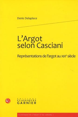 9782812400391: L'argot selon Casciani: Reprsentations de l'argot au XIXe sicle: 2 (Classiques De L'argot Et Du Jargon)