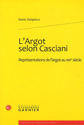 9782812400391: L'argot selon Casciani: Reprsentations de l'argot au XIXe sicle: 2 (Classiques De L'argot Et Du Jargon)