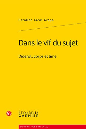 Stock image for Dans le vif du sujet: Diderot, corps et me (L'Europe des Lumires, 1) (French Edition) for sale by Gallix