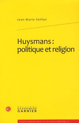 9782812400537: Huysmans : politique et religion: 4 (Etudes Romantiques Et Dix-neuviemistes)