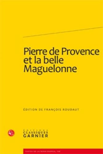 Beispielbild fr Pierre de Provence Et La Belle Maguelonne (Textes de La Renaissance) (French Edition) zum Verkauf von Gallix