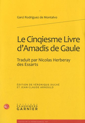 9782812400599: Le Cinqiesme Livre D'amadis De Gaule: Traduit Par Nicolas Herberay Des Essarts (Textes De La Renaissance, 151) (French Edition)