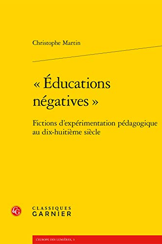 9782812401022:  ducations ngatives : Fictions d'exprimentation pdagogique au dix-huitime sicle