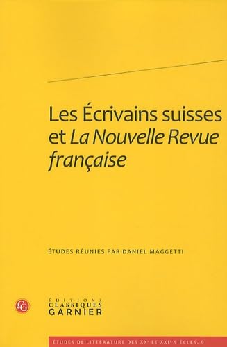 9782812401053: Les Ecrivains suisses et la Nouvelle Revue franaise: 9 (Etudes De Litterature Des Xxe Et Xxie Siecles)