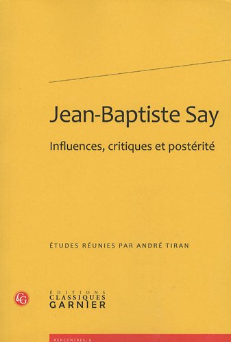 Beispielbild fr Jean-Baptiste Say: Influences, Critiques Et Posterite (Rencontres) (English and French Edition) zum Verkauf von Gallix