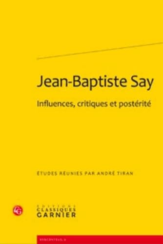 9782812401091: Jean-Baptiste Say: Influences, Critiques Et Posterite: 6 (Rencontres)