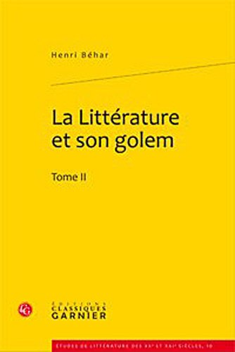 9782812401237: La littrature et son golem: Tome 2 (Etudes De Litterature Des Xxe Et Xxie Siecles)