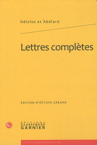 Lettres Completes (Textes Litteraires Du Moyen Age) (French Edition) (9782812401404) by Heloise; Abelard, Pierre