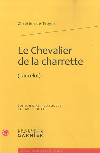 9782812401435: Le Chevalier de la charrette: (Lancelot): 8 (Textes Litteraires Du Moyen Age)