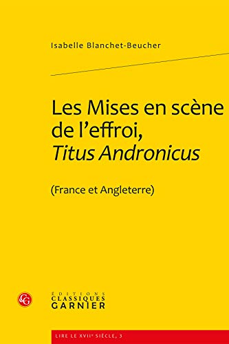 Imagen de archivo de Les mises en scne de l'effroi, "Titus Andronicus" a la venta por Chapitre.com : livres et presse ancienne