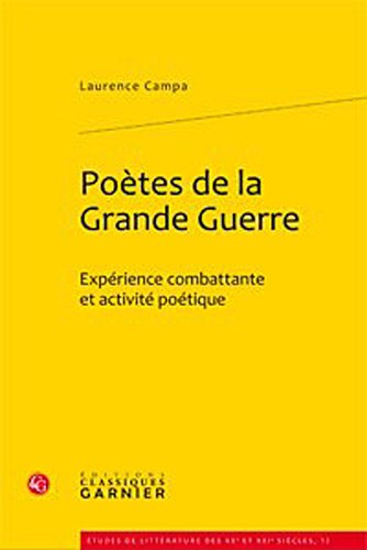 9782812401695: Poetes de la Grande Guerre: Experience Combattante Et Activite Poetique: 12 (Etudes de Litterature Des Xxe Et Xxie Siecles)