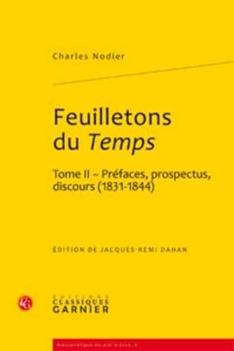 9782812401800: Feuilletons du Temps et autres crits critiques: Tome 2, Prfaces, prospectus, discours (1831-1844): Tome II (Bibliotheque Du Xixe Siecle)