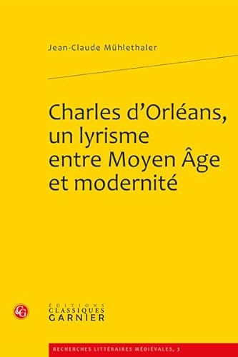 9782812401824: Charles d'Orleans, Un Lyrisme Entre Moyen Age Et Modernite: 3 (Recherches Litteraires Medievales)