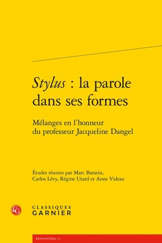 9782812401961: Stylus : la parole dans ses formes: Mlanges en l'honneur du professeur Jacqueline Dangel: 11 (Rencontres)