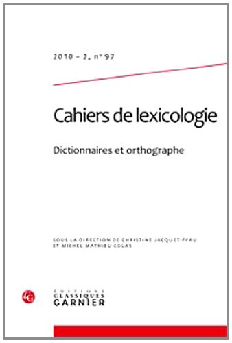 9782812402067: Cahiers de lexicologie: Dictionnaires et orthographe (2010) (2010 - 2, n 97)