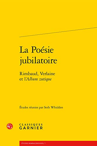 Stock image for La Posie jubilatoire: Rimbaud, Verlaine et l'Album zutique [Broch] Seth Whidden for sale by BIBLIO-NET